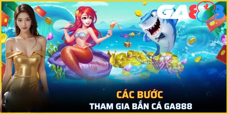 Thủ tục đặt cược bắn cá đổi thưởng tại GA888 đơn giản 